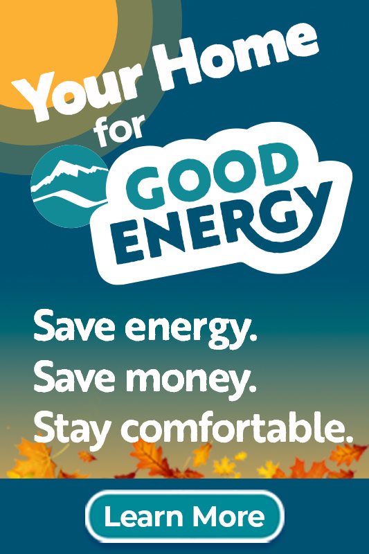 Your home for good energy. Save energy. Save money. Stay comfortable. Learn more.